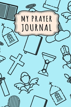 Paperback My Prayer Journal: Christian Daily Prayer / Gratitude Journal - 110 Days - 6 x 9 Book