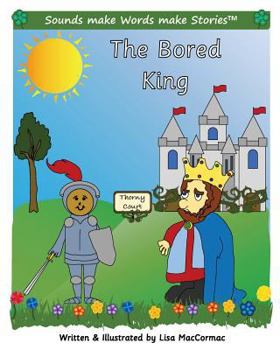 Paperback The Bored King: Supports Sounds make Words make Stories, series 3 and series 3+, books 3 through 5. Book