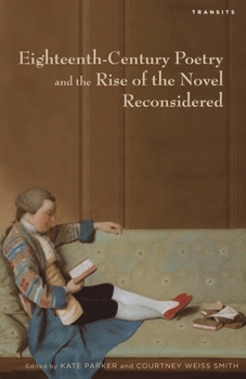Eighteenth-Century Poetry and the Rise of the Novel Reconsidered (Transits: Literature, Thought & Culture, 1650–1850)