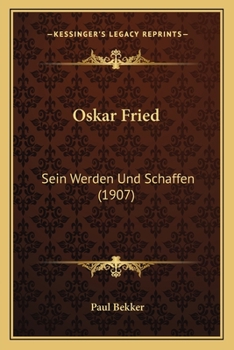 Paperback Oskar Fried: Sein Werden Und Schaffen (1907) [German] Book