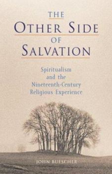 Paperback The Other Side of Salvation: Spiritualism and the Nineteenth-Century Religious Experience Book