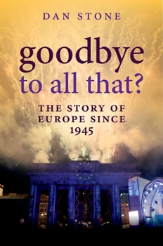 Hardcover Goodbye to All That?: The Story of Europe Since 1945 Book