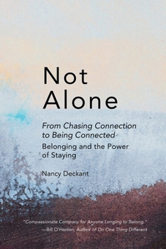 Paperback Not Alone: From Chasing Connection To Being Connected: Belonging and the Power of Staying Book