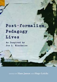 Hardcover Post-formalism, Pedagogy Lives: As Inspired by Joe L. Kincheloe Book