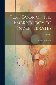 Paperback Text-Book of the Embryology of Invertebrates; Volume 1 Book