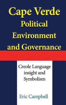 Paperback Cape Verde Political Environment, and Governance: Creole Language insight and Symbolism Book