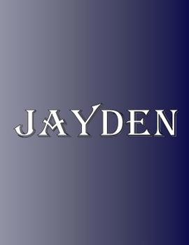 Paperback Jayden: 100 Pages 8.5" X 11" Personalized Name on Notebook College Ruled Line Paper Book