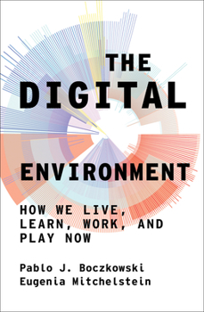 Paperback The Digital Environment: How We Live, Learn, Work, and Play Now Book