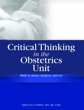 Paperback Critical Thinking in the Obstetrics Unit: Skills to Assess, Analyze, and Act [With CDROM] Book
