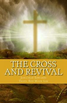 Paperback The Cross and Revival: Jonathan Edwards' Timeless Sermons on Revival of Souls [Korean] Book