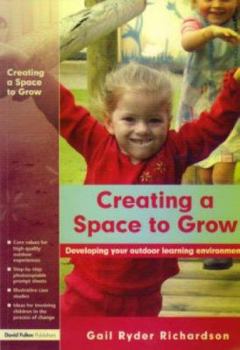 Paperback Creating a Space to Grow: The Process of Developing your Outdoor Learning Environment Book