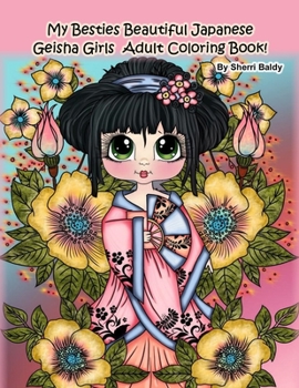 Paperback My Besties Beautiful Japanese Geisha Girls Adult Coloring Book: by Sherri Baldy Book