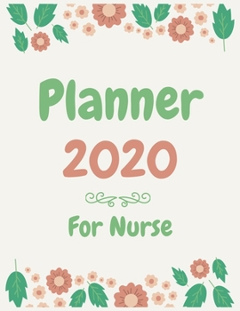 Planner 2020 for Nurse: Jan 1, 2020 to Dec 31, 2020 : Weekly & Monthly Planner + Calendar Views (2020 Pretty Simple Planners)