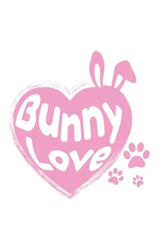 Paperback Bunny Love: Rabbit I Bunny I Pets I Love I Heart Book