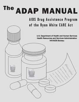 Paperback The ADAP Manual: AIDS Drug Assistance Program of the Ryan White CARE Act Book