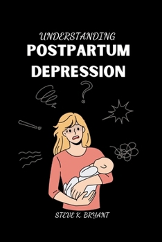 UNDERSTANDING POSTPARTUM DEPRESSION