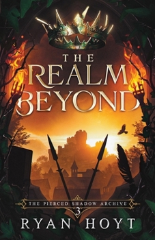The Realm Beyond (The Pierced Shadow Archive)