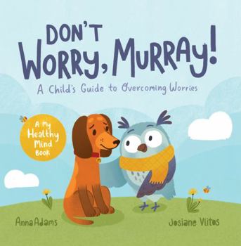 Paperback Don't Worry, Murray!: A Child's Guide to Help Overcome Worries Book