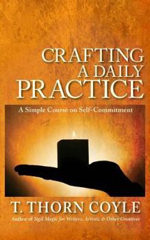 Paperback Crafting a Daily Practice: a Simple Course on Self Commitment Book