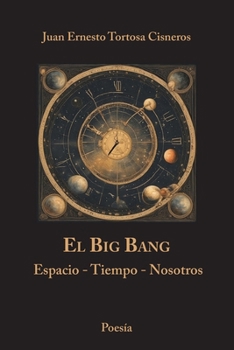 El Big Bang: Espacio - Tiempo - Nosotros (Spanish Edition)