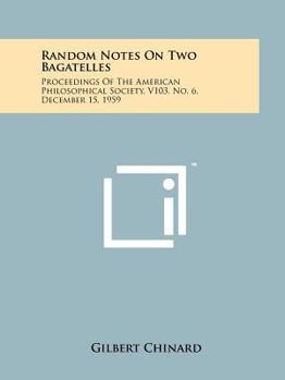 Paperback Random Notes on Two Bagatelles: Proceedings of the American Philosophical Society, V103, No. 6, December 15, 1959 Book