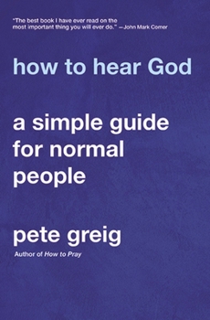 Paperback How to Hear God: A Simple Guide for Normal People Book