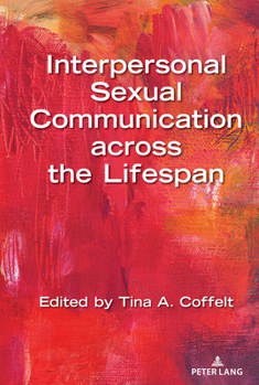 Hardcover Interpersonal Sexual Communication Across the Lifespan Book