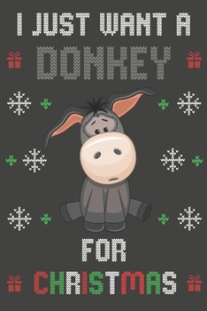 Paperback I Just Want A Donkey For Christmas: Christmas Gifts Donkey Blank Lined Notebooks, Journals, Planners and Diaries to Write In - For Donkey Lovers Book