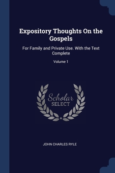 Paperback Expository Thoughts On the Gospels: For Family and Private Use. With the Text Complete; Volume 1 Book