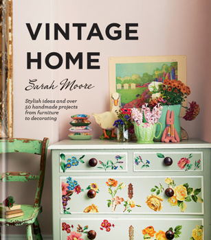 Hardcover Vintage Home: Stylish Ideas and Over 50 Handmade Projects from Furniture to Decorating Book
