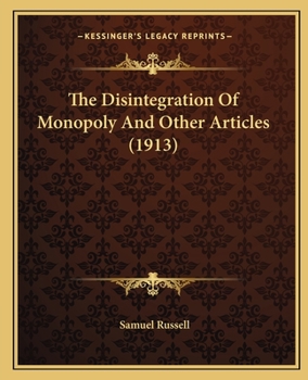 Paperback The Disintegration Of Monopoly And Other Articles (1913) Book