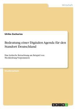 Paperback Bedeutung einer Digitalen Agenda für den Standort Deutschland: Eine kritische Betrachtung am Beispiel von Mecklenburg-Vorpommern [German] Book