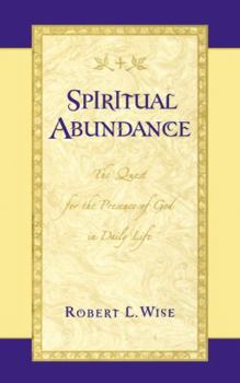 Spiritual Abundance The Quest For The Presence Of God In Daily Life