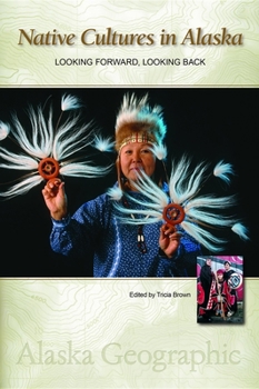 Paperback Native Cultures in Alaska: Looking Forward, Looking Back Book