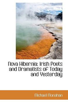 Nova Hiberni : Irish Poets and Dramatists of Today and Yesterday