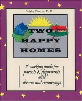 Paperback Two Happy Homes: A Working Guide for Parents & Stepparents After After Divorce and Remarriage Book