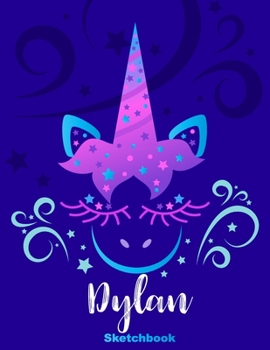 Dylan Sketchbook: Pink Unicorn Personalized First Name Sketch Book for Drawing, Sketching, Journaling, Doodling and Making Notes. Cute and Trendy, Fun ... Kids, Teens, Children. Art Hobby Diary
