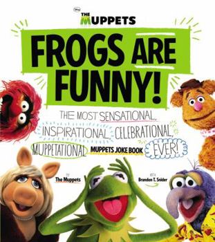 Hardcover Frogs Are Funny!: The Most Sensational, Inspirational, Celebrational, Muppetational Muppets Joke Book Ever! Book