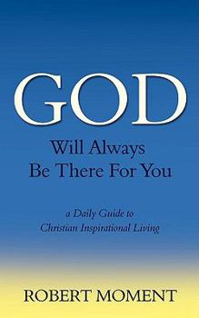 Paperback God Will Always Be There for You: A Daily Guide to Christian Inspirational Living Book