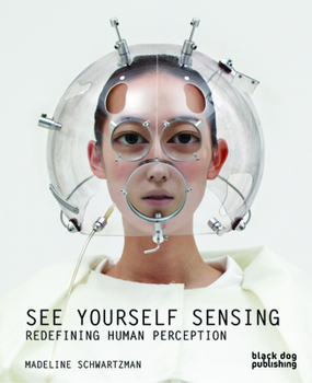 Paperback See Yourself Sensing: Redefining Human Perception Book