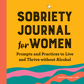 Paperback Sobriety Journal for Women: Prompts and Practices to Live and Thrive Without Alcohol Book