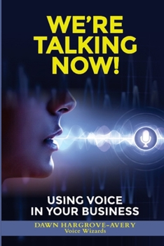 Paperback We're Talking Now!: Using Voice in Your Business Book