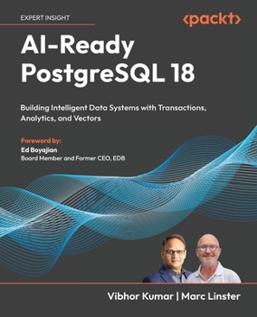 Paperback AI-Ready PostgreSQL 18: Building Intelligent Data Systems with Transactions, Analytics, and Vectors Book