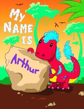 Paperback My Name is Arthur: 2 Workbooks in 1! Personalized Primary Name and Letter Tracing Book for Kids Learning How to Write Their First Name an Book