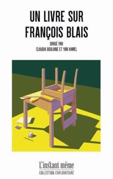 Paperback UN LIVRE SUR FRANCOIS BLAIS [French] Book
