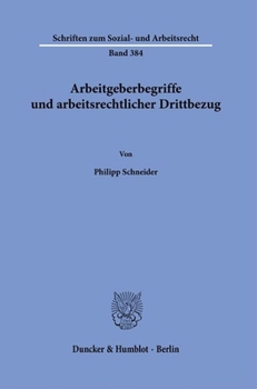 Hardcover Arbeitgeberbegriffe Und Arbeitsrechtlicher Drittbezug [German] Book