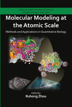 Paperback Molecular Modeling at the Atomic Scale: Methods and Applications in Quantitative Biology Book