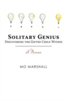 Paperback Solitary Genius: Discovering the Gifted Child Within A Memoir Book