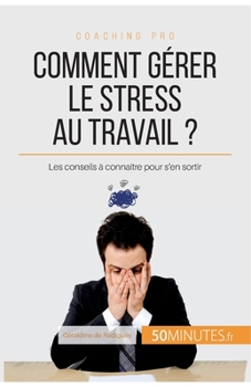Paperback Comment gérer le stress au travail ?: Les conseils à connaître pour s'en sortir [French] Book