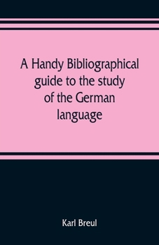 Paperback A handy bibliographical guide to the study of the German language and literature for the use of students and teachers of German Book